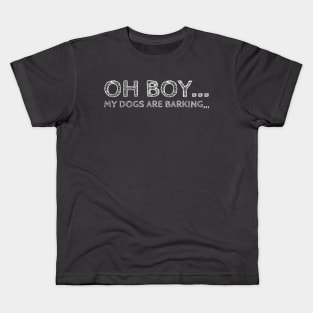 oh boy my dogs are barking by kaziknows Kids T-Shirt